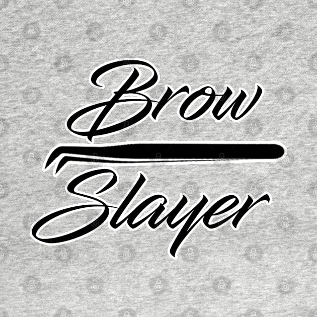 Brow slayer makeup artist. Perfect present for mom mother dad father friend him or her by SerenityByAlex